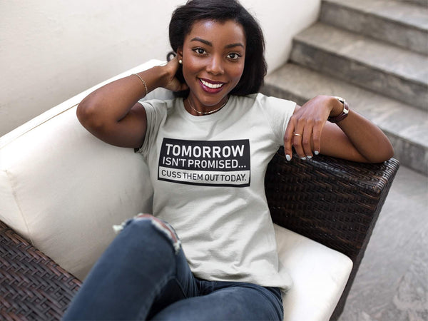 Tommorow isn't promised Cuss them out today|Short Sleeve Shirt