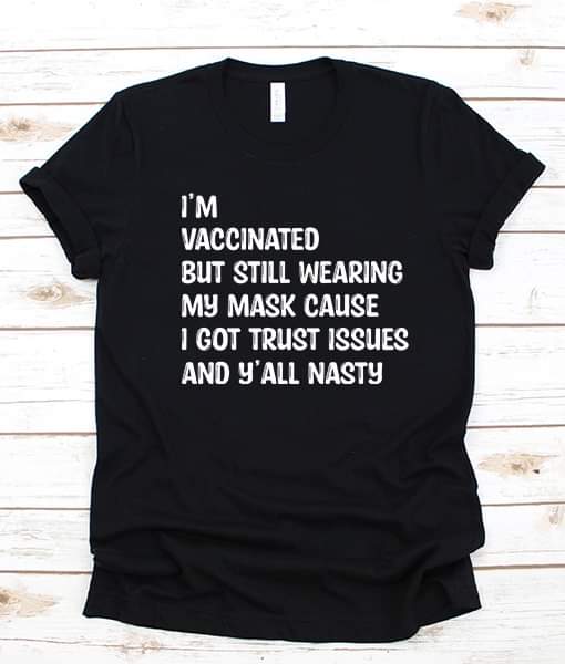 I'm Vaccinsted but still wear my mask| Short Sleeve Shirt