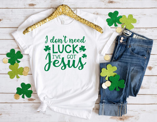 I don't need Luck I've got Jesus  Short Sleeve Shirt