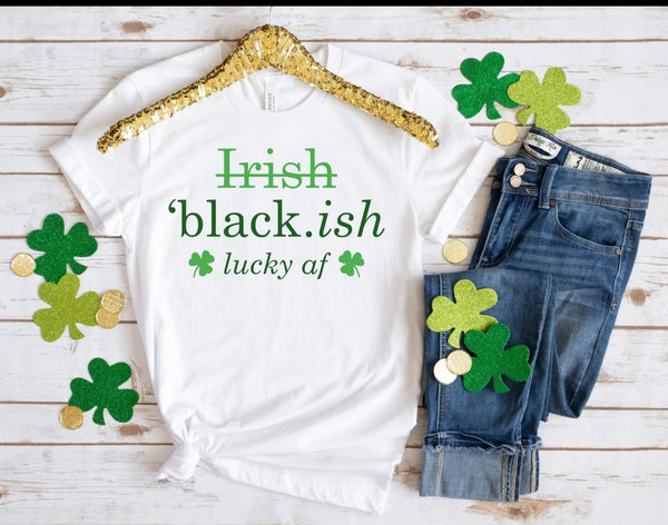 Irish/ black.ish lucky af or i'm just lucky Short Sleeve Shirt
