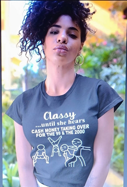 Classy until she hears.... Cash Money taking over for the 99 and 2000's |Short Sleeve Shirt